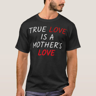 Ware liefde is een moeder liefde vriend t-shirt