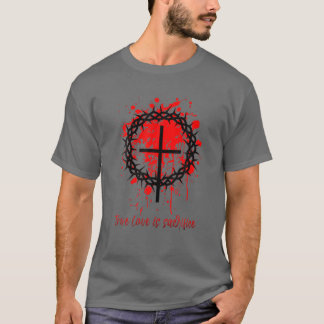 Ware Liefde Is Opoffering Christelijk Jezus T-shirt