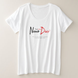 Ware liefde sterft nooit grote maat t-shirt