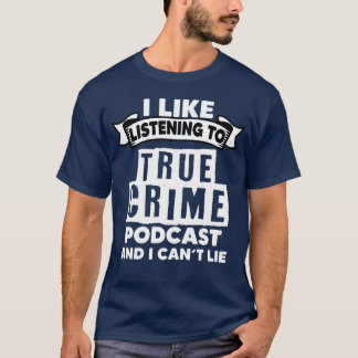 Ware Misdaad Podcasting Een Moordshow Podcastliefh T-shirt