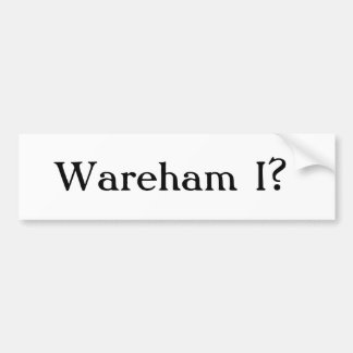 Wareham I? Bumpersticker
