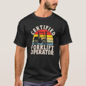 Warehouse Forklift Driver  Certified Forklift Oper T-shirt (Voorkant)