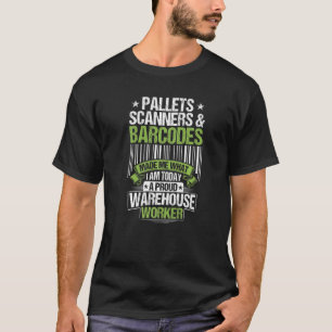 Warehouseman Pallets Scanners & Barcodes Warehouse T-shirt