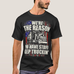 Waren de reden waarom je spullen hebt Semi Truck D T-shirt