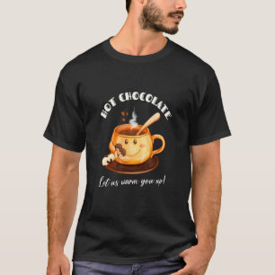 Warme Chocolade Laat Ons U Verwarmend Zoete Chocol T-shirt