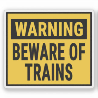Warning Beware Of Trains  Sticker
