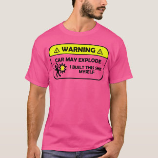 Warning Car Mat Eplode I Builthis Sht Mys boy gift T-shirt