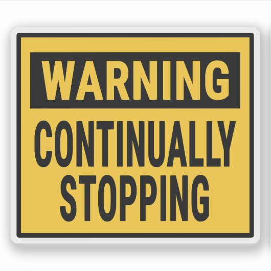 Warning Continually Stopping  Sticker (Voorkant)