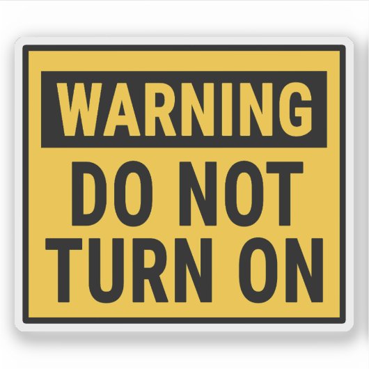 Warning Do Not Turn On  Sticker (Voorkant)