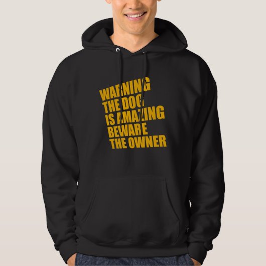 Warning Dog Is Amazing Beware Owner Protective Fun Hoodie (Voorkant)