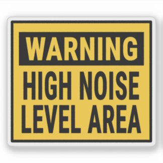 Warning High Noise Level Area  Sticker
