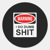 Warning I Do Dumb Ronde Sticker (Voorkant)