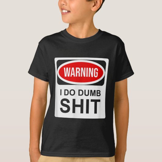Warning I Do Dumb  T-shirt (Voorkant)