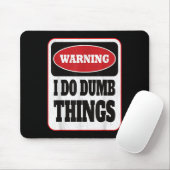 Warning I Do Dumb Things - Sarcasm Stud Stuff Them Muismat (Met muis)