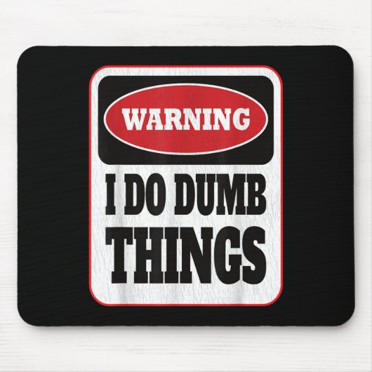 Warning I Do Dumb Things - Sarcasm Stud Stuff Them Muismat (Voorkant)