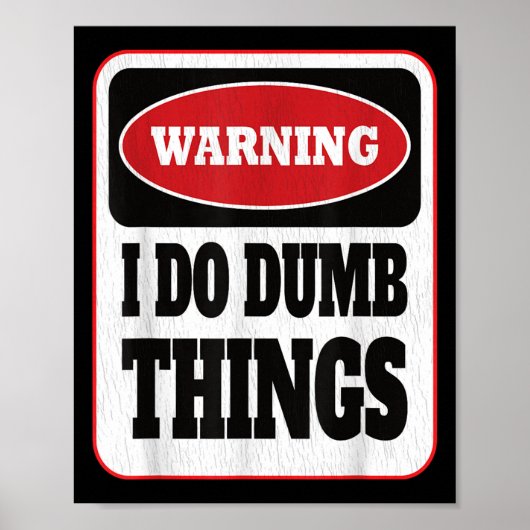 Warning I Do Dumb Things - Sarcasm Stud Stuff Them Poster (Voorkant)