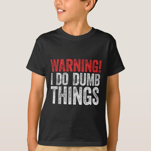 Warning I Do Dumb Things Sarcastic Shirt  (Voorkant)