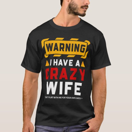 Warning I Have A Crazy Wife T-shirt (Voorkant)