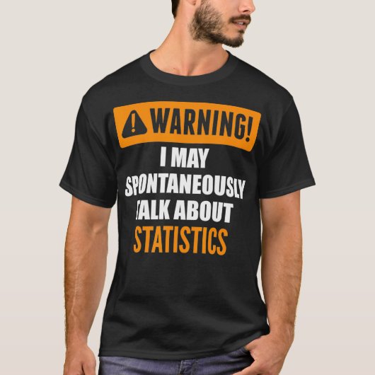 Warning I May Spontaneously Talk About Statistics T-shirt (Voorkant)