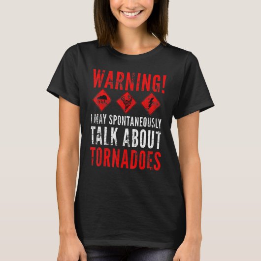 Warning I May Spontaneously Talk About Tornadoes 2 T-shirt (Voorkant)
