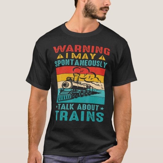 Warning I May Spontaneously Talk About Trains      T-shirt (Voorkant)