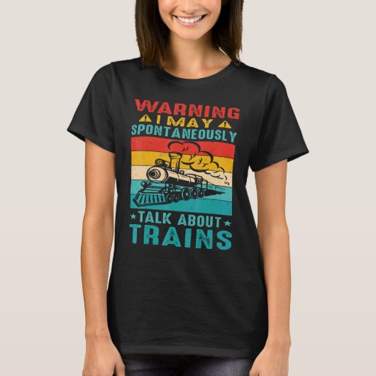 Warning I May Spontaneously Talk About Trains      T-shirt (Voorkant)