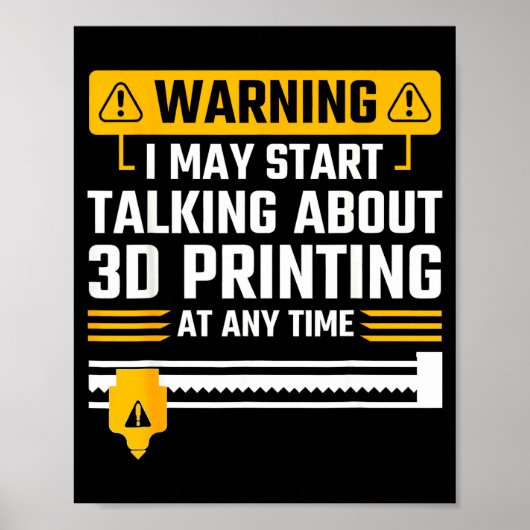 Warning I May Start Talking About 3d Printing Tech Poster (Voorkant)
