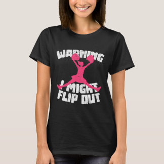 Warning I Might Flip Out Cheerleading Funny Cheerl T-shirt
