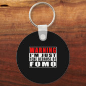 Warning I'm Just Here Because Of Fomo Funny Quote  Sleutelhanger (Voorkant)