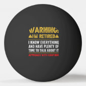 Warning I'm Retired I Know Everything Funny Retire Pingpongballen (Voorkant)