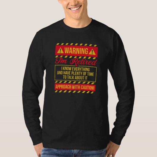Warning I'm Retired I Know Everything Retirement 2 T-shirt (Voorkant)