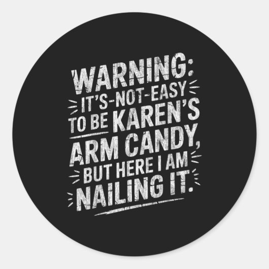 Warning It's Noteasy To Be Karen's Arm Candy  Ronde Sticker (Voorkant)