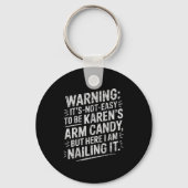 Warning It's Noteasy To Be Karen's Arm Candy  Sleutelhanger (Voorkant)