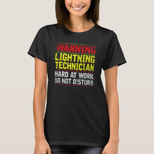 Warning Lightning Technician at Work Do Not Distur T-shirt (Voorkant)