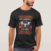 Warning May Constantly Talk About Drones Pilot Dro T-shirt (Voorkant)