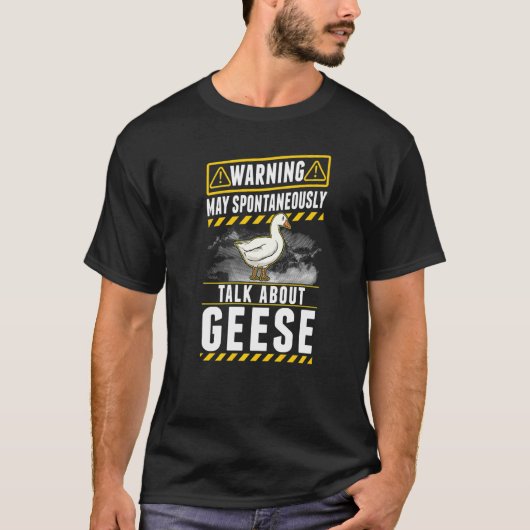 Warning May spontaneously talk about Geese   T-shirt (Voorkant)