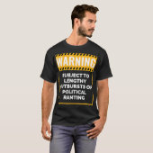 Warning May Start Talking about Politics  T-shirt (Voorkant volledig)