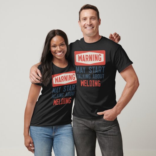 Warning May Start Talking About Welding Welder  T-shirt (Unisex)