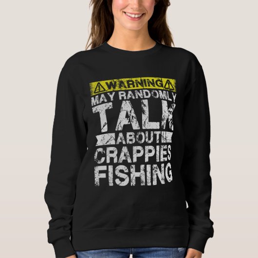 Warning May Talk About Fishing   Crappies Fish Trui (Voorkant)