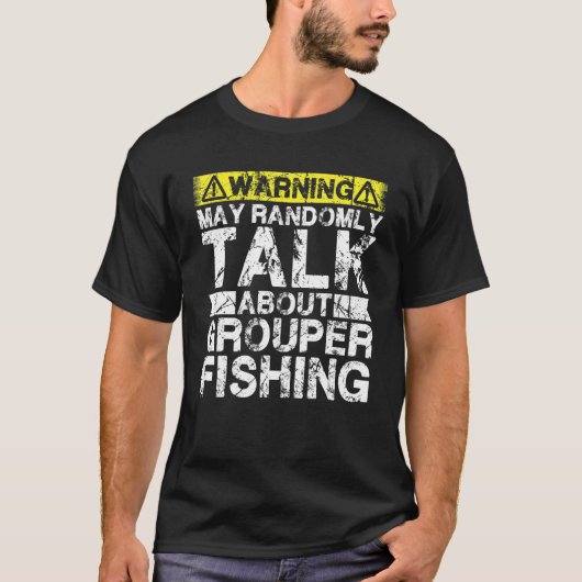 Warning May Talk About Fishing   Grouper Fish T-shirt (Voorkant)