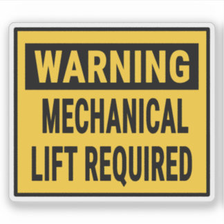 Warning Mechanical Lift Required  Sticker