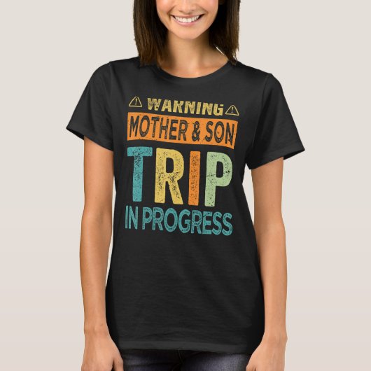 Warning Mother Son Trip In Progress - Trip with Mo T-shirt (Voorkant)