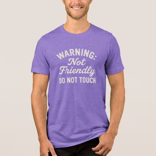 WARNING: Not Friendly DO NOT TOUCH Tri-Blend Shirt (Voorkant)