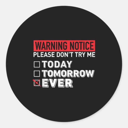 Warning Notice Please Do Not Try Me Today Tomorrow Ronde Sticker (Voorkant)