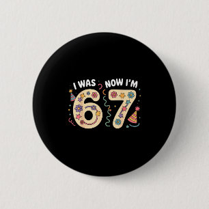 Was 6 7 jaar oud verjaardag zes zeven meme 67 kind ronde button 5,7 cm