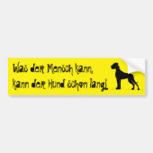Was der Mensch kann, kann mein Hund Bumpersticker (Voorkant)