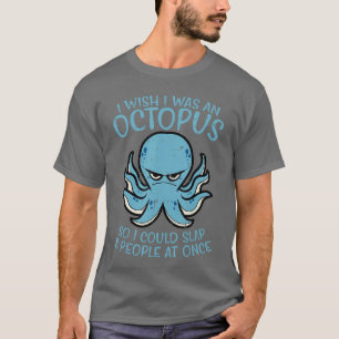 Was ik maar Octopus Sla 8 Mensen Tegelijk Grappige T-shirt