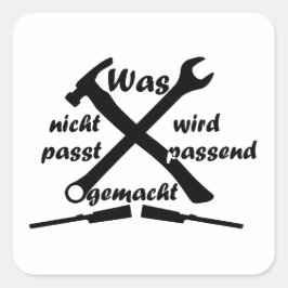 Was nicht passt, wird passend gemacht T-Shirt Tass Vierkante Sticker