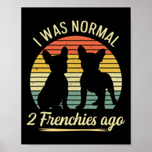 Was normaal - 2 frenchies geleden citaat voor een poster