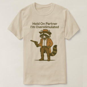 Wasbeer hou partner vast ik ben overgestimuleerd  t-shirt